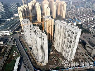 荆州城区两个安置房项目迎来新进展 交房指日可待