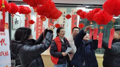 我们的节日·元宵丨荆州经开区联合街道开展元宵主题系列活动